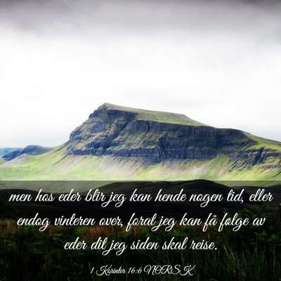 Picture 03 - 1 Korinter 16:6 NORSK - men hos eder blir jeg kan hende nogen tid, eller - Bible Verse Picture