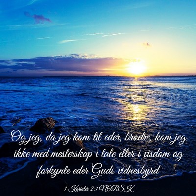 Picture 03 - 1 Korinter 2:1 NORSK - Og jeg, da jeg kom til eder, brødre, kom jeg - Bible Verse Picture