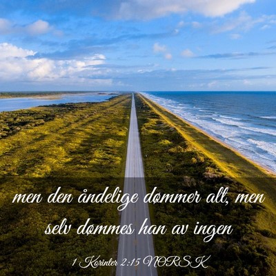 Picture 03 - 1 Korinter 2:15 NORSK - men den åndelige dømmer alt, men selv dømmes - Bible Verse Picture