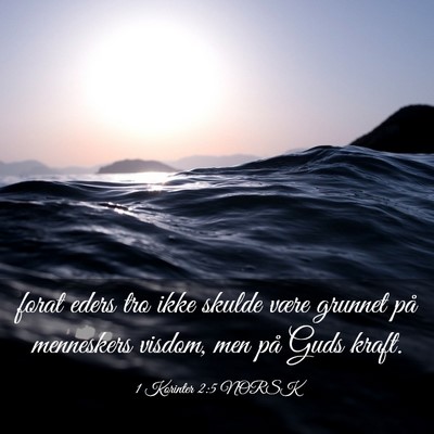 Picture 03 - 1 Korinter 2:5 NORSK - forat eders tro ikke skulde være grunnet på - Bible Verse Picture