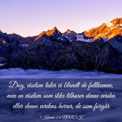 Picture 03 - 1 Korinter 2:6 NORSK - Dog, visdom taler vi blandt de fullkomne, men en - Bible Verse Picture