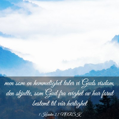 Picture 03 - 1 Korinter 2:7 NORSK - men som en hemmelighet taler vi Guds visdom, den - Bible Verse Picture