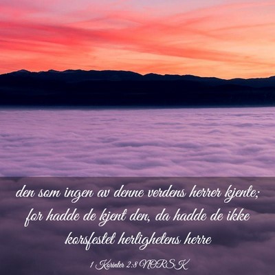 Picture 03 - 1 Korinter 2:8 NORSK - den som ingen av denne verdens herrer kjente; for - Bible Verse Picture