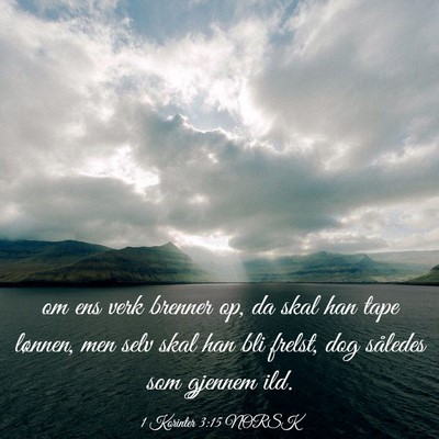 Picture 03 - 1 Korinter 3:15 NORSK - om ens verk brenner op, da skal han tape lønnen, - Bible Verse Picture