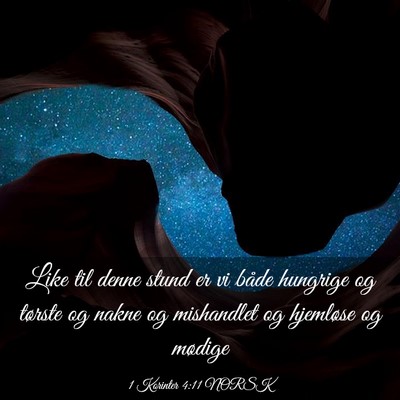 Picture 03 - 1 Korinter 4:11 NORSK - Like til denne stund er vi både hungrige og - Bible Verse Picture