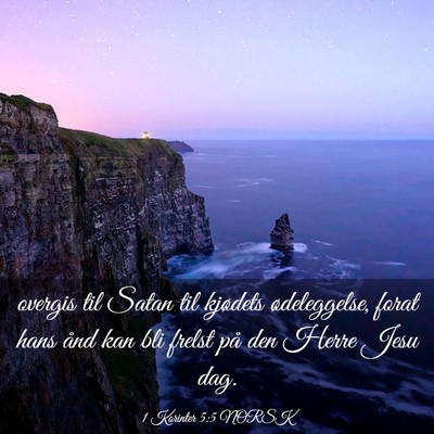 Picture 03 - 1 Korinter 5:5 NORSK - overgis til Satan til kjødets ødeleggelse, - Bible Verse Picture