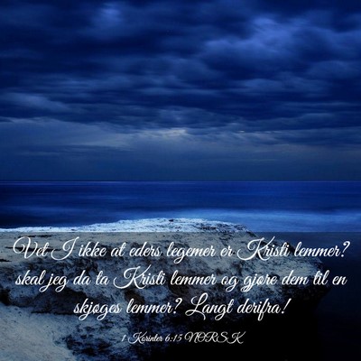 Picture 03 - 1 Korinter 6:15 NORSK - Vet I ikke at eders legemer er Kristi lemmer? - Bible Verse Picture