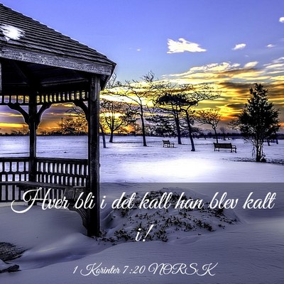 Picture 03 - 1 Korinter 7:20 NORSK - Hver bli i det kall han blev kalt - Bible Verse Picture
