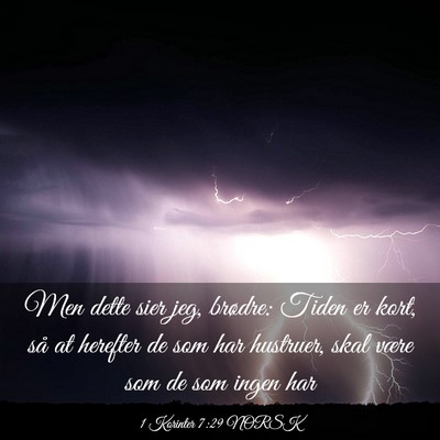 Picture 03 - 1 Korinter 7:29 NORSK - Men dette sier jeg, brødre: Tiden er kort, så - Bible Verse Picture