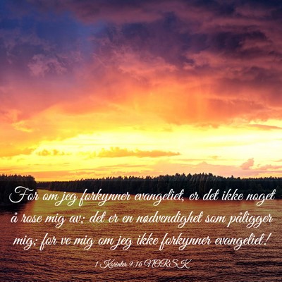 Picture 03 - 1 Korinter 9:16 NORSK - For om jeg forkynner evangeliet, er det ikke - Bible Verse Picture