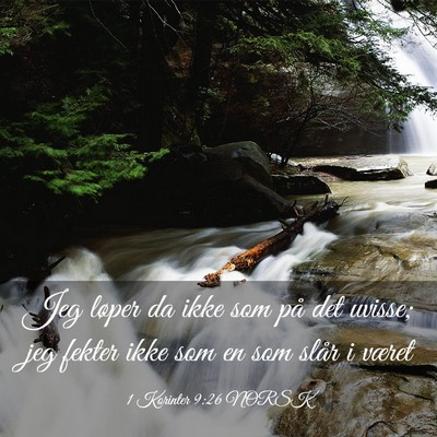 Picture 03 - 1 Korinter 9:26 NORSK - Jeg løper da ikke som på det uvisse; jeg fekter - Bible Verse Picture