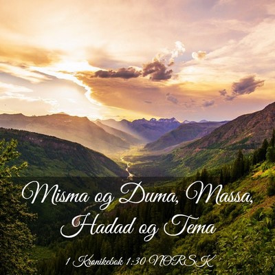 Picture 03 - 1 Krønikebok 1:30 NORSK - Misma og Duma, Massa, Hadad og - Bible Verse Picture