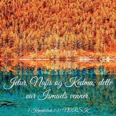 Picture 03 - 1 Krønikebok 1:31 NORSK - Jetur, Nafis og Kedma; dette var Ismaels - Bible Verse Picture