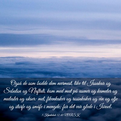 Picture 03 - 1 Krønikebok 12:40 NORSK - Også de som bodde dem nærmest, like til Issakar - Bible Verse Picture