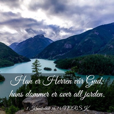 Picture 03 - 1 Krønikebok 16:14 NORSK - Han er Herren vår Gud; hans dommer er over all - Bible Verse Picture