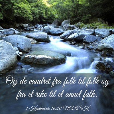 Picture 03 - 1 Krønikebok 16:20 NORSK - Og de vandret fra folk til folk og fra et rike - Bible Verse Picture