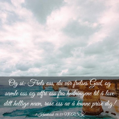Picture 03 - 1 Krønikebok 16:35 NORSK - Og si: Frels oss, du vår frelses Gud, og samle - Bible Verse Picture
