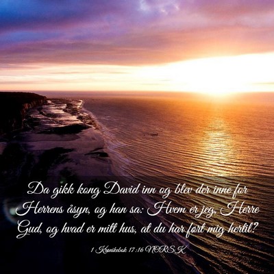 Picture 03 - 1 Krønikebok 17:16 NORSK - Da gikk kong David inn og blev der inne for - Bible Verse Picture
