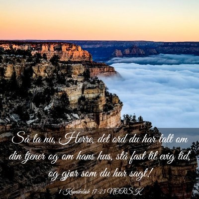 Picture 03 - 1 Krønikebok 17:23 NORSK - Så la nu, Herre, det ord du har talt om din - Bible Verse Picture
