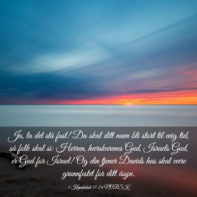 Picture 03 - 1 Krønikebok 17:24 NORSK - Ja, la det stå fast! Da skal ditt navn bli stort - Bible Verse Picture