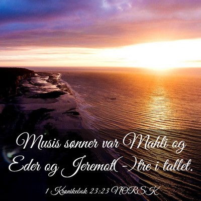 Picture 03 - 1 Krønikebok 23:23 NORSK - Musis sønner var Mahli og Eder og Jeremot(-)tre - Bible Verse Picture