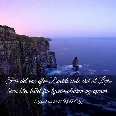 Picture 03 - 1 Krønikebok 23:27 NORSK - For det var efter Davids siste ord at Levis barn - Bible Verse Picture