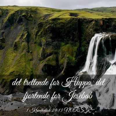Picture 03 - 1 Krønikebok 24:13 NORSK - det trettende for Huppa, det fjortende for - Bible Verse Picture