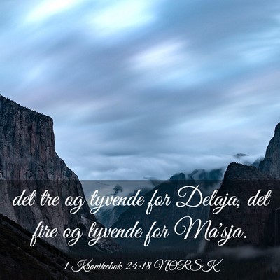 Picture 03 - 1 Krønikebok 24:18 NORSK - det tre og tyvende for Delaja, det fire og - Bible Verse Picture