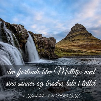 Picture 03 - 1 Krønikebok 25:21 NORSK - den fjortende blev Mattitja med sine sønner og - Bible Verse Picture