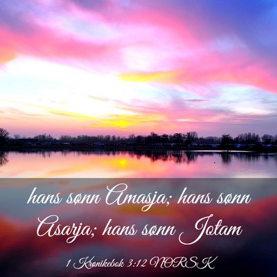 Picture 03 - 1 Krønikebok 3:12 NORSK - hans sønn Amasja; hans sønn Asarja; hans sønn - Bible Verse Picture
