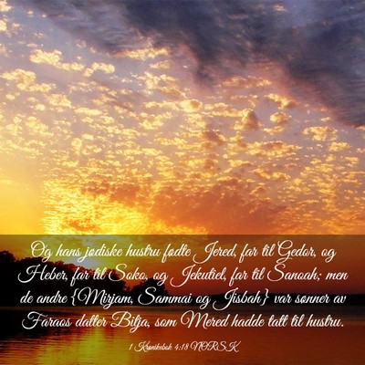 Picture 03 - 1 Krønikebok 4:18 NORSK - Og hans jødiske hustru fødte Jered, far til - Bible Verse Picture