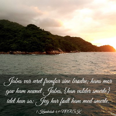Picture 03 - 1 Krønikebok 4:9 NORSK - Jabes var æret fremfor sine brødre; hans mor - Bible Verse Picture