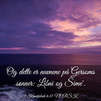 Picture 03 - 1 Krønikebok 6:17 NORSK - Og dette er navnene på Gersoms sønner: Libni og - Bible Verse Picture