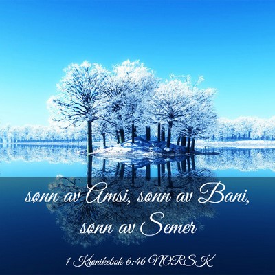 Picture 03 - 1 Krønikebok 6:46 NORSK - sønn av Amsi, sønn av Bani, sønn av - Bible Verse Picture