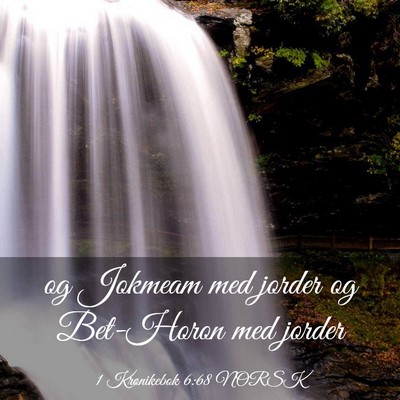 Picture 03 - 1 Krønikebok 6:68 NORSK - og Jokmeam med jorder og Bet-Horon med - Bible Verse Picture