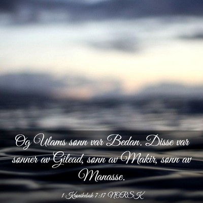 Picture 03 - 1 Krønikebok 7:17 NORSK - Og Ulams sønn var Bedan. Disse var sønner av - Bible Verse Picture