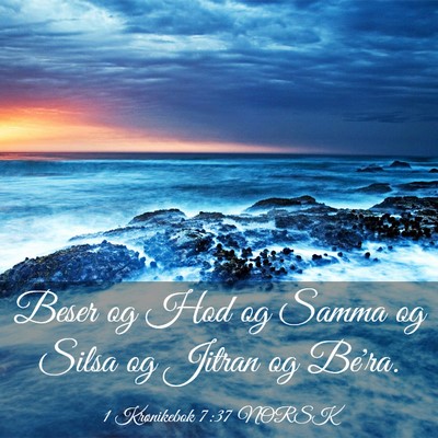 Picture 03 - 1 Krønikebok 7:37 NORSK - Beser og Hod og Samma og Silsa og Jitran og - Bible Verse Picture