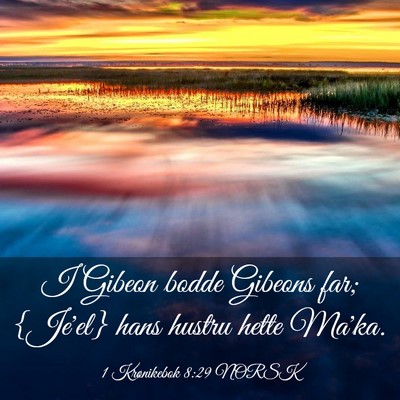 Picture 03 - 1 Krønikebok 8:29 NORSK - I Gibeon bodde Gibeons far; {Je'el} hans hustru - Bible Verse Picture