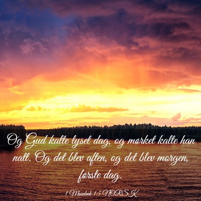 Picture 03 - 1 Mosebok 1:5 NORSK - Og Gud kalte lyset dag, og mørket kalte han - Bible Verse Picture