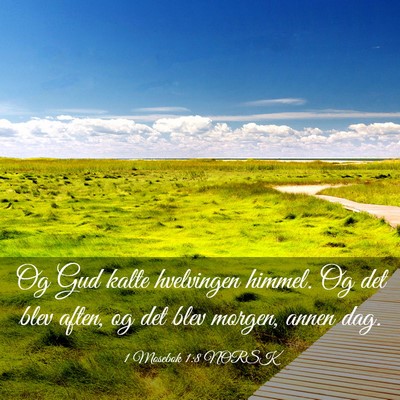 Picture 03 - 1 Mosebok 1:8 NORSK - Og Gud kalte hvelvingen himmel. Og det blev - Bible Verse Picture