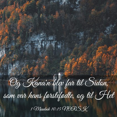 Picture 03 - 1 Mosebok 10:15 NORSK - Og Kana'n blev far til Sidon, som var hans - Bible Verse Picture