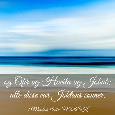 Picture 03 - 1 Mosebok 10:29 NORSK - og Ofir og Havila og Jobab; alle disse var - Bible Verse Picture
