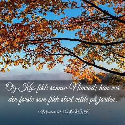 Picture 03 - 1 Mosebok 10:8 NORSK - Og Kus fikk sønnen Nimrod; han var den første - Bible Verse Picture