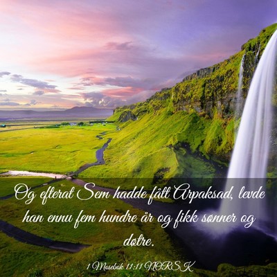 Picture 03 - 1 Mosebok 11:11 NORSK - Og efterat Sem hadde fått Arpaksad, levde han - Bible Verse Picture