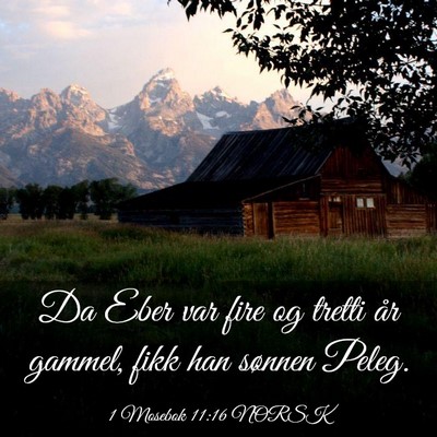 Picture 03 - 1 Mosebok 11:16 NORSK - Da Eber var fire og tretti år gammel, fikk han - Bible Verse Picture