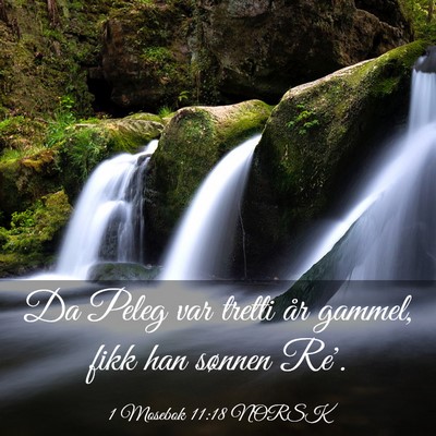Picture 03 - 1 Mosebok 11:18 NORSK - Da Peleg var tretti år gammel, fikk han sønnen - Bible Verse Picture