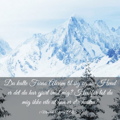 Picture 03 - 1 Mosebok 12:18 NORSK - Da kalte Farao Abram til sig og sa: Hvad er det - Bible Verse Picture