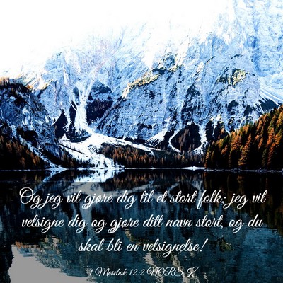 Picture 03 - 1 Mosebok 12:2 NORSK - Og jeg vil gjøre dig til et stort folk; jeg vil - Bible Verse Picture