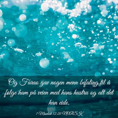 Picture 03 - 1 Mosebok 12:20 NORSK - Og Farao gav nogen menn befaling til å følge - Bible Verse Picture
