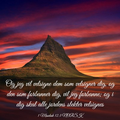 Picture 03 - 1 Mosebok 12:3 NORSK - Og jeg vil velsigne dem som velsigner dig, og den - Bible Verse Picture